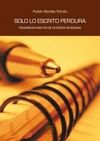SOLO LO ESCRITO PERDURA. PEQUE�OS ENSAYOS DE FILOSOFIA MUND