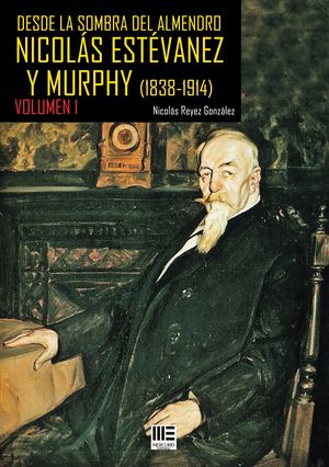 I DESDE LA SOMBRA DEL ALMENDRO NICOLAS ESTEVANEZ Y MURPHY (1838-1914)