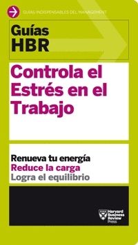 GU�AS HBR: CONTROLA EL ESTR�S EN EL TRABAJO