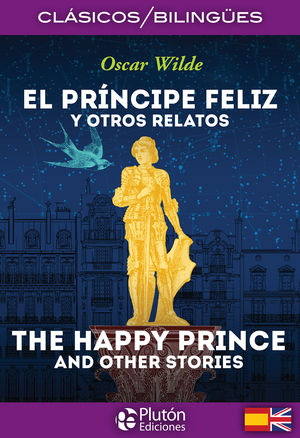 EL PRNCIPE FELIZ Y OTROS RELATOS / THE HAPPY PRINCE AND OTHER STORIES
