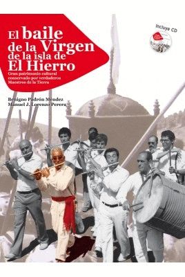 BAILE DE LA VIRGEN DE LA ISLA DEL HIERRO, INCLUYE CD AUDIO
