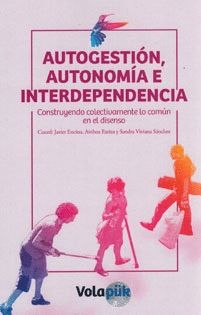 AUTOGESTIN, AUTONOMA E INTERDEPENDENCIA. CONSTRUYENDO COLECTIVAMENTE LO COMN