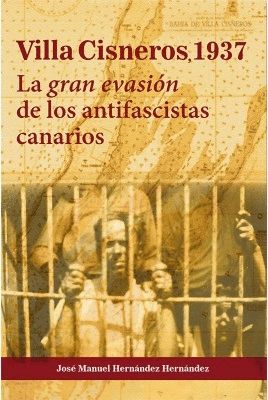 VILLA CISNEROS 1937. LA GRAN EVASIN DE LOS ANTIFASCISTAS CANARIOS