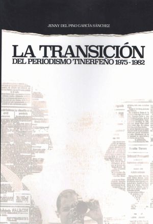 LA TRANSICI�N DEL PERIODISMO TINERFE�O 1975-1982