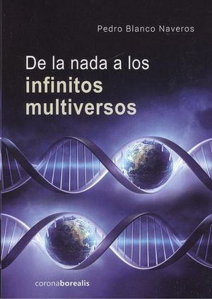 DE LA NADA A LOS INFINITOS MULTIVERSOS