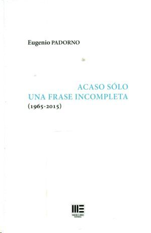 ACASO SOLO UNA FRASE INCOMPLETA ( 1965-2015 )