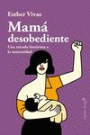 MAM� DESOBEDIENTE