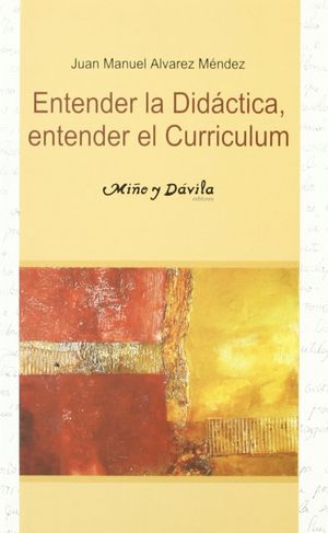ENTENDER LA DID�CTICA, ENTENDER EL CURRICULUM
