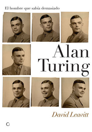 ALAN TURING. EL HOMBRE QUE SABA DEMASIADO