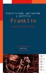 FRANKLIN, ELECTRICIDAD PERIODISMO Y POLITICA