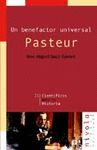 PASTEUR. UN BENEFACTOR UNIVERSAL