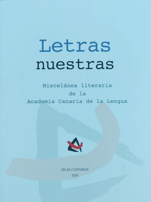 LETRAS NUESTRAS. MISCELNEA LITERARIA DE LA ACL