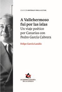 A VALLEHERMOSO FUI POR LAS ISLAS. UN VIAJE POTICO POR CANARIAS CON PEDRO GARCA
