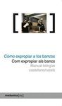 CMO EXPROPIAR A LOS BANCOS/COM EXPROPIAR ALS BANCS