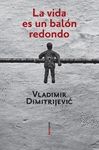 LA VIDA ES UN BAL�N REDONDO