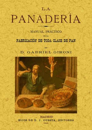 LA PANADERA. MANUAL PRCTICO DE LA FABRICACIN DE TODA CLASE DE PAN