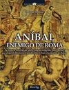 ANIBAL ENEMIGO DE ROMA - HISTORIA INCOGNITA