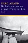 NO HABRA ARMAS EN EL ENTIERRO DE MI HIJO
