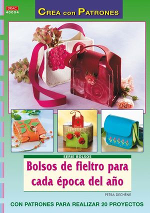 SERIE BOLSOS N 4. BOLSOS DE FIELTRO PARA CADA POCA DEL AO