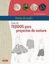 DISE�O DE MODA. GU�A DE TEJIDOS PARA PROYECTOS DE COSTURA