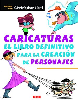 CARICATURAS. EL LIBRO DEFINITIVO PARA LA CREACI�N DE PERSONAJES
