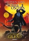 CAIDA DE GILEAD. LA TORRE OSCURA IV