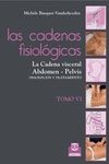 CADENAS FISIOLGICAS, LAS (TOMO VI). LA CADENA VISCERAL, ABDOMEN - PELVIS  (COLO