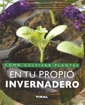 CMO CULTIVAR PLANTAS EN TU PROPIO INVERNADERO