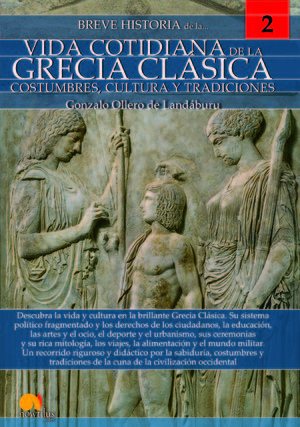 BREVE HISTORIA DE LA VIDA COTIDIANA DE LA GRECIA CLSICA