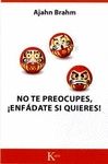NO TE PREOCUPES, �ENF�DATE SI QUIERES!