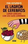 EL LADRN DE CEREBROS. COMER CEREZAS CON LOS OJOS CERRADOS