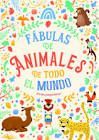 FABULAS DE ANIMALES DE TODO EL MUNDO