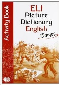ELI PICTURE DICTIONARY JUNIOR ACTIVITY BOOK ENGLISH