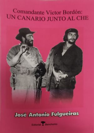 UN CANARIO JUNTO AL CHE. COMANDANTE VICTOR BORDON