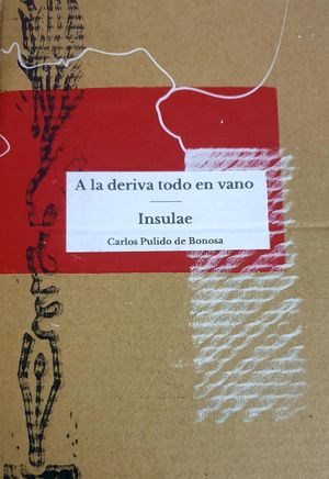 A LA DERIVA TODO EN VANO/INSULAE