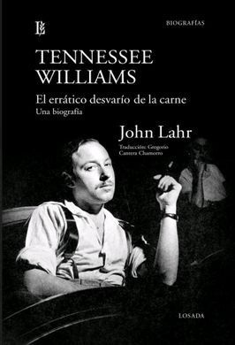 TENNESSEE WILLIAMS. EL ERRTICO DESVARO DE LA CARNE. UNA BIOGRAFA