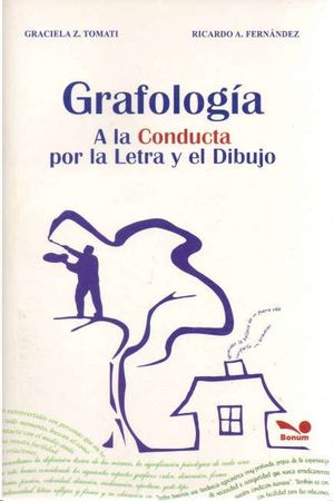 GRAFOLOGIA. A LA CONDUCTA POR LA LETRA Y EL DIBUJO