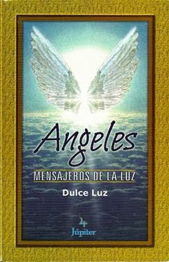 ANGELES. MESAJEROS DE LA LUZ