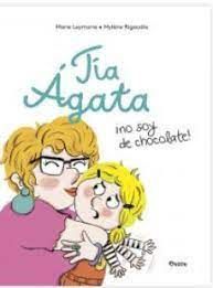 TIA AGATA, NO SOY DE CHOCOLATE