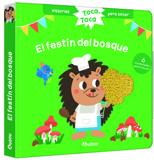 HISTORIAS PARA TOCAR. TOCA, TOCA. EL FESTN DEL BOSQUE! LIBRO CON TEXTURAS PARA