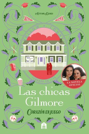 LAS CHICAS GILMORE. CORAZON EN JUEGO
