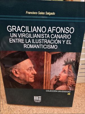 GRACILIANO AFONSO. UN VIRGILIANISTA CANARIO ENTRE LA ILUSTRACI�N Y EL ROMANTICIS