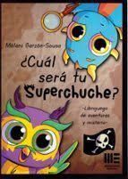 �CU�L SERA TU SUPERCHUCHE?