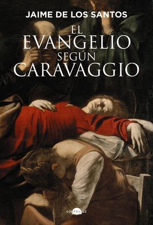 EL EVANGELIO SEGN CARAVAGGIO