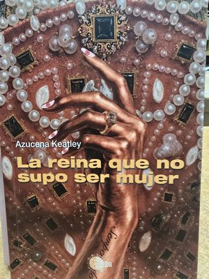 LA REINA QUE NO SUPO SER MUJER