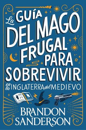 LA GU�A DEL MAGO FRUGAL PARA SOBREVIVIR EN LA INGLATERRA DEL MEDIEVO