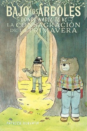 BAJO LOS �RBOLES, DONDE NADIE TE VE 2. LA CONSAGRACI�N DE LA PRIMAVERA