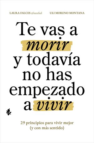 TE VAS A MORIR Y TODAV�A NO HAS EMPEZADO A VIVIR