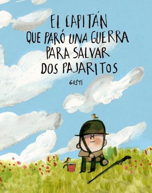 EL CAPIT�N QUE PAR� UNA GUERRA PARA SALVAR DOS PAJARITOS