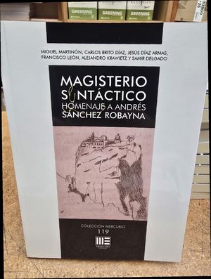 MAGISTERIO SINT�CTICO: HOMENAJE A ANDR�S S�NCHEZ ROBAYNA